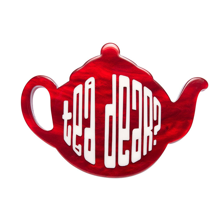 Erstwilder : Fan Favourites : Tea Dear Brooch [LUCKY LAST!]